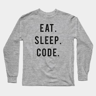 Eat. Sleep. Code. Programmer Humor Long Sleeve T-Shirt